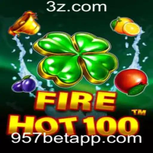 Tudo o que Você Precisa Saber sobre o Jogo FireHot100 e a Estratégia 957 Bet