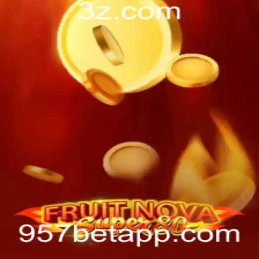 Descubra o Excitante Mundo de FruitNovaSuper80 e a Chave para o Sucesso com 957 Bet